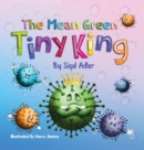 Image for The Mean Green Tiny King