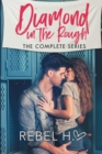 Image for Diamond In The Rough : The Complete Series: (A High School Enemies To Lovers Bully Romance Standalone Box Set)