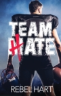 Image for Team Hate : A Standalone Enemies To Lovers Sports Romance