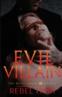 Image for Evil Villain : A Dark High School Elite Romance (The Royal Court Book 3)
