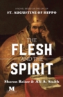 Image for The Flesh and the Spirit : A Novel Based on the Life of St. Augustine of Hippo