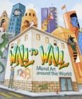 Image for Wall to Wall : Mural Art Around the World