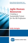 Image for Agile Human Resources : Creating a Sustainable Future for the HR Profession