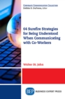 Image for 64 Surefire Strategies for Being Understood When Communicating with Co-Workers