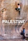 Image for Climbing Palestine  : a guide to rock climbing in the West Bank