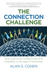 Image for Connection Challenge: How Executives Create Power and Possibility in the Age of Distraction