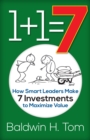 Image for 1+1=7: How Smart Leaders Make 7 Investments to Maximize Value