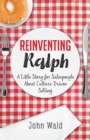 Image for Reinventing Ralph: A Little Story for Salespeople About Culture-Driven Selling