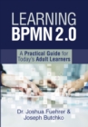 Image for Learning Bpmn 2.0: A Practical Guide for Today&#39;s Adult Learners