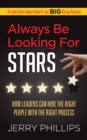 Image for Always Be Looking For Stars: How Leaders Can Hire The Right People With The Right Process