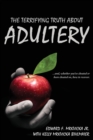 Image for The Terrifying Truth About Adultery : ...and, whether you&#39;ve cheated or been cheated on, how to recover.