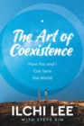 Image for The Art of Coexistence : How You and I Can Save the World