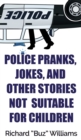 Image for Police Pranks, Jokes, and Other Stories Not Suitable For Children