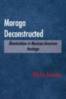 Image for Moraga Deconstructed : Illuminations in Mexican-American Heritage
