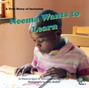 Image for Neema Wants to Learn : A True Story of Inclusion