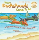 Image for How Dachshunds Came to Be (Second Edition Hard Cover)