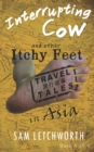 Image for Interrupting Cow and Other Itchy Feet Travel Tales