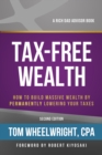 Image for Tax-free wealth: how to build massive wealth by permanently lowering your taxes