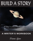 Image for Build A Story - Sci-Fi : A Writer&#39;s Workbook - Novel Planning Journal
