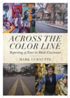 Image for Across the Color Line - Reporting 25 Years in Black Cincinnati