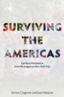Image for Surviving the Americas  : Garifuna persistence from Nicaragua to New York City