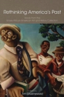 Image for Rethinking America&#39;s past  : voices from the Kinsey African American Art and History Collection