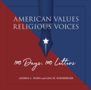 Image for American values, religious voices  : 100 days, 100 letters