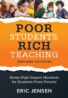Image for Poor Students, Rich Teaching : Seven High-Impact Mindsets for Students From Poverty (Using Mindsets in the Classroom to Overcome Student Poverty and Adversity)