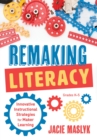 Image for Remaking Literacy : Innovative Instructional Strategies for Maker Learning, Grades K-5 (Classroom Maker Projects for Elementary Literacy Education)