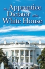 Image for Apprentice Dictator in the White House