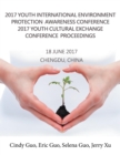 Image for 2017 Youth International Environment Protection Awareness Conference 2017 Youth Cultural Exchange Conference Proceedings: 18 June 2017 Chengdu, China