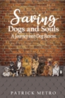 Image for Saving Dogs and Souls: A Journey into Dog Rescue