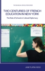 Image for Two Centuries of French Education in New York : The Role of Schools in Cultural Diplomacy