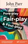 Image for Fore-play, Fair-Play and Foul-Play