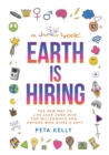 Image for Earth is Hiring: The New way to live, lead, earn and give for millennials and anyone who gives a sh*t