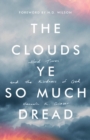 Image for The Clouds Ye So Much Dread : Hard Times and the Kindness of God