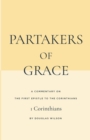 Image for Partakers of Grace : A Commentary on the First Epistle to the Corinthians