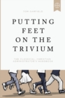 Image for Putting Feet on the Trivium : The Classical Christian Administrator&#39;s Handbook