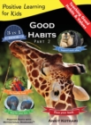 Image for Good Habits Part 2 : A 3-in-1 unique book teaching children Good Habits, Values as well as types of Animals