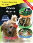 Image for Good Habits Part 1 : A 3-in-1 unique book teaching children Good Habits, Values as well as types of Animals