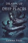 Image for Drawn Up From Deep Places