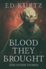 Image for Blood They Brought and Other Stories