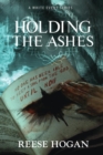 Image for Holding the Ashes, Season One : A White Event Series