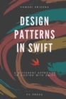 Image for Design Patterns in Swift : A Different Approach to Coding with Swift