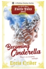Image for Becoming Cinderella, Season One (A The Realm Where Faerie Tales Dwell Series)