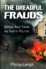 Image for The Dreadful Frauds : Critical Race Theory and Identity Politics