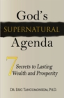 Image for God&#39;s Supernatural Agenda: 7 Secrets to Lasting Wealth and Prosperity