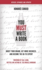Image for You Must Write a Book : Boost Your Brand, Get More Business, and Become the Go-To Expert