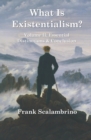 Image for What Is Existentialism? Vol. II : Essential Distinctions &amp; Conclusion
