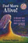 Image for Feel More Alive! 30 Brilliant Ways to Reignite Your Inner Spark